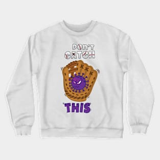 VIRUS - Dont Catch This - Baseball Glove Crewneck Sweatshirt